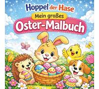 Hoppel der Hase - Mein großes Oster-Malbuch: Süße Ausmalbilder mit Hoppel und seinen Freunden - Ostereiersuche für Kinder ab 3 Jahren