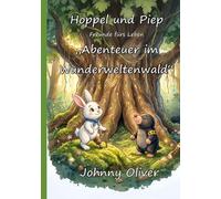 Hoppel & Piep - Freunde fürs Leben: Abenteuer im Wunderweltenwald