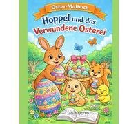 Hoppel und das verschwundene Osterei: Ein Malbuch mit einer kleinen Geschichte über die Freundschaft- zum Ausmalen für Kinder ab 3 Jahren, Fantasie und Kreativität