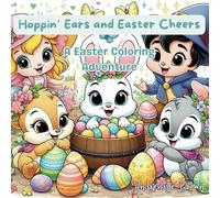 Hoppin' Ears and Easter Cheers: A Easter Coloring Adventure: Celebrate Spring with Magic and Egg-straordinary Designs