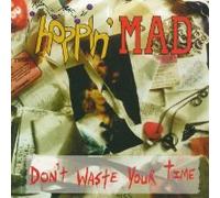 Hoppin' Mad - Don't Waste Your Time (UK Import)