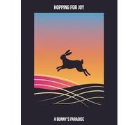 Hopping For Joy: A Bunny'S Paradise