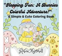 "Hopping Fun: A Bunnies Colorful Adventure!": Simple and Cute Bunny Coloring Book