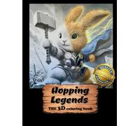Hopping Legends - The Bunny Coloring Book in 3D Grayscale: 100+ Heroic Rabbits and Playful Bunnies as Knights, Detectives, Superstars, and More - A Fun Coloring Adventure for Adults & Kids