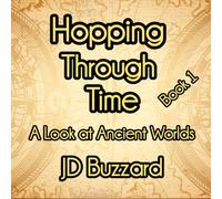 Hopping Through Time: A Look at Ancient Worlds: Learning Lessons Through History Book 1