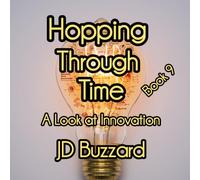 Hopping Through Time: A Look at Innovation: Renaissance through the Industrial Age: Learning Lessons Through History Book 9