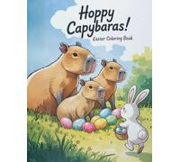 Hoppy Capybaras! Easter Coloring Book for Kids: 50 Images of Cute Capybaras, Bunnies, and Easter Eggs for Easter Holidays - Great Design - Ages 3-8 - Large Print
