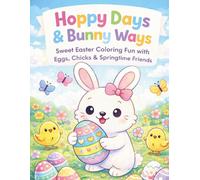 Hoppy Days & Bunny Ways: Easter Basket Stuffer Coloring Book for Kids Ages 4-8 with Cute Bunnies, Chicks, Eggs and Springtime Fun