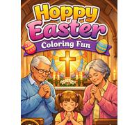 Hoppy Easter Coloring Fun: Cute Easter Coloring Book for Kids and Adults Featuring Bunnies, Easter Eggs, Spring Animals, Christian Easter Scenes, and ... Pages for Family Fun and Stress Relief