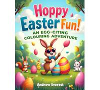 Hoppy Easter Fun! An Egg-Citing Colouring Adventure.: Perfect Gift For Easter