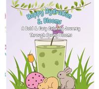 Hoppy Hydration & Blooms: A Bold & Easy Coloring Journey Through Spring Blooms