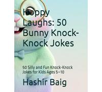 Hoppy Laughs: 50 Bunny Knock-Knock Jokes: 50 Silly and Fun Knock-Knock Jokes for Kids Ages 5-10