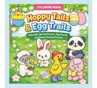 Hoppy Tails & Egg Trails: Adorable Spring Scenes, Egg Hunts and Sweet Animal Friends