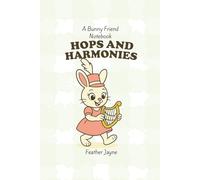 Hops and Harmonies: A Bunny Friend Notebook from Feather Jayne's Forest Friend Collection