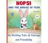 HOPSI and the Bridge of Fear ( An Exciting Tale of Courage and Friendship ): A motivational book for children about courage, confidence and friendship | Inspiring stories for amazing children.