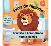 Hora da higiene: diversao e aprendizado com a mamãe