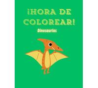¡HORA DE COLOREAR! Dinosaurios: Libro de dibujos para pintar