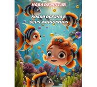 Hora de Pintar Nosso Oceano e seus Amiguinhos: Livro de Colorir para Crianças