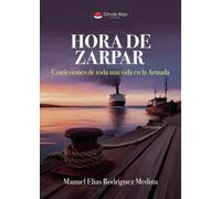 HORA DE ZARPAR: Confesiones de toda una vida en la Armada
