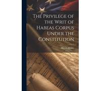 Horace 1780-187 The Privilege of the Writ of Habeas Corpus Un (Copertina rigida)