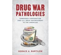 Horace A. Bartilow Drug War Pathologies (Tascabile)