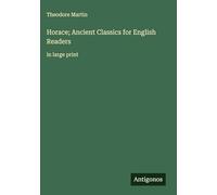 Horace; Ancient Classics for English Readers: in large print