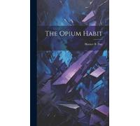 Horace B Day The Opium Habit (Copertina rigida)