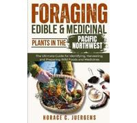 Horace C Juerge Foraging Edible and Medicinal Plants in the Pacific (Tascabile)