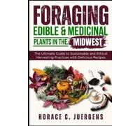Horace C Juergen Foraging Edible and Medicinal Plants in the Midwes (Tascabile)