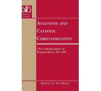 Horace E. Six-Means Augustine and Catholic Christianization (Copertina rigida)