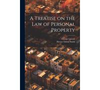 Horace Edwin Smith George La A Treatise on the Law of Personal Prop (Tascabile)