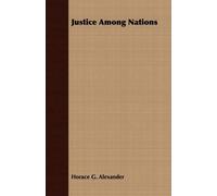 Horace G. Alexander Justice Among Nations (Tascabile)