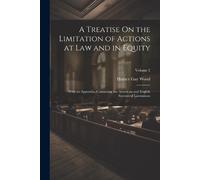 Horace Gay Wood A Treatise On the Limitation of Actions at Law and i (Tascabile)