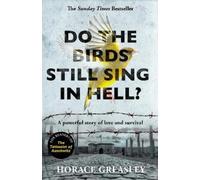 Horace Greasley Do the Birds Still Sing in Hell? (Tascabile)