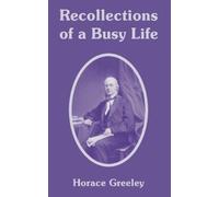 Horace Greeley Recollections of a Busy Life (Tascabile)