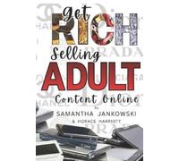 Horace Harriott Get Rich Selling Adult Content Online (Tascabile)