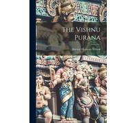 Horace Hayman Wilson The Vishnu Purana (Copertina rigida)