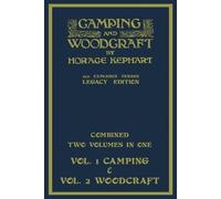 Horace Kephart Camping And Woodcraft - Combined Two Volumes In One - (Tascabile)