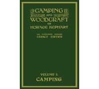 Horace Kephart Camping And Woodcraft Volume 1 - The Expanded 1916 Ve (Tascabile)