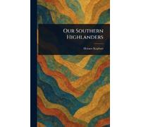 Horace Kephart Our Southern Highlanders (Copertina rigida)