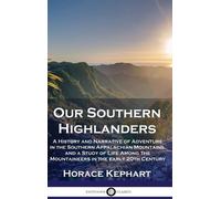 Horace Kephart Our Southern Highlanders (Copertina rigida)