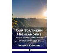 Horace Kephart Our Southern Highlanders (Tascabile)