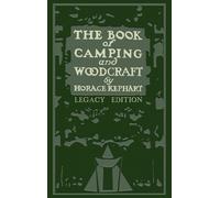 Horace Kephart The Book Of Camping And Woodcraft (Legacy Edit (Copertina rigida)