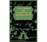 Horace Kephart The Book of Camping & Woodcraft (Tascabile)