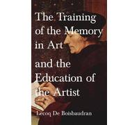 Horace Lecoq De Training of the Memory in Art and the Educati (Copertina rigida)