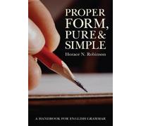 Horace N Robinson Proper Form, Pure and Simple (Tascabile)