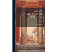 Horace Obras Completas De Horacio (Copertina rigida)