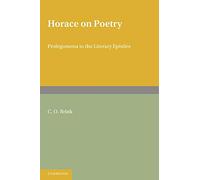 Horace on Poetry: Prolegomena to the Literary Epistles