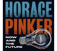 Horace Pinker Now And The Future