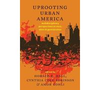 Horace R. Hall Uprooting Urban America (Tascabile)